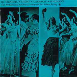 Download Chopin - Schumann / The Philharmonia Orchestra Conducted By Robert Irving - Les Sylphides / Carnaval