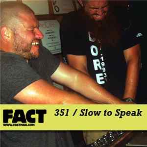 Download Slow To Speak - FACT Mix 351