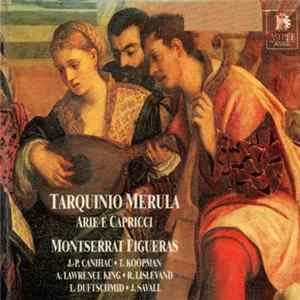 Download Tarquinio Merula - Montserrat Figueras, J.-P. Canihac, T. Koopman, A. Lawrence King, R. Lislevand, L. Duftschmid, J. Savall - Arie E Capricci A Voce Sola