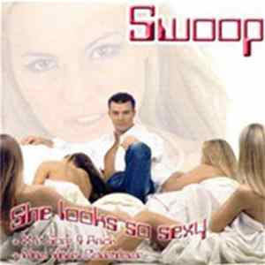 Download Swoop - She Looks So Sexy