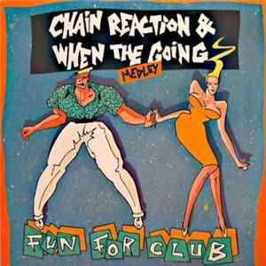 Download Fun For Club - Chain Reaction & When The Going Medley