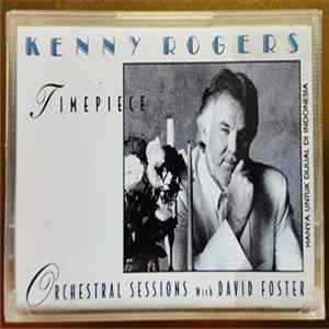 Download Kenny Rogers - Timepiece: Orchestral Sessions With David Foster