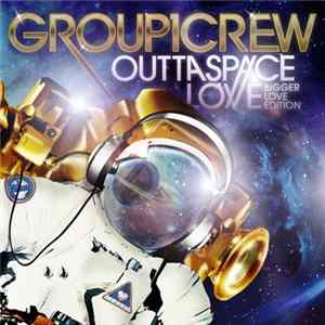 Download Group 1 Crew - Outta Space Love: Bigger Love Edition