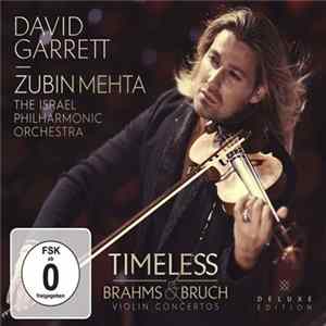 Download David Garrett - Zubin Mehta, The Israel Philharmonic Orchestra, Brahms, Bruch - Timeless (Brahms & Bruch Violin Concertos)
