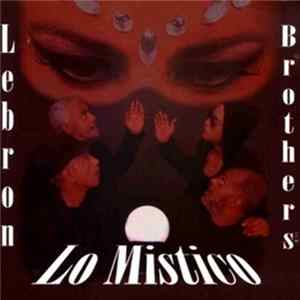 Download Lebron Brothers - Lo Mistico