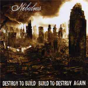Download Nebulous - Destroy to Build - Build to Destroy Again