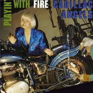 Download The Cadillac Angels - Playin' With Fire