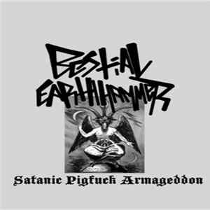 Download Bestial Earthhammer - Satanic Pigfuck Armageddon