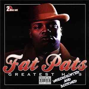 Download Fat Pat - Greatest Hits Wreckchopped And Screwed
