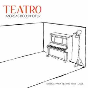 Download Andreas Bodenhofer - Teatro - Música Para Teatro 1988-2008