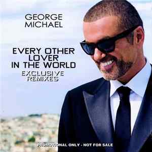 Download George Michael - Every Other Lover In The World Exclusive Remixes