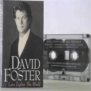 Download David Foster - Love Lights The World