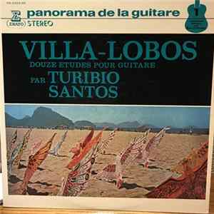 Download Villa-Lobos Solista: Turibio Santos - Villa-Lobos Douze Etudes Pour Guitare Par Turibio Santos
