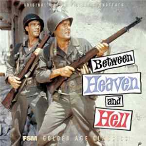 Download Hugo Friedhofer / Lionel Newman - Between Heaven And Hell / Soldier Of Fortune (Original Motion Picture Soundtrack)