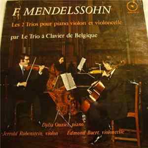 Download Mendelssohn - Dalia Ouziel, Edmond Baert & Jerrold Rubenstein - Le Trio A Clavier De Belgique - Les 2 Trios Pour Piano, Violon & Violoncelle