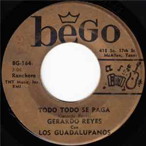 Download Gerardo Reyes Con Los Guadalupanos - Todo Todo Se Paga / Gracias Mi Amor
