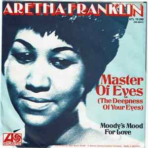 Download Aretha Franklin - Master Of Eyes (The Deepness of Your Eyes) / Moody's Mood for Love