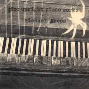 Download Michael Arcos - $800 Upright Piano Works