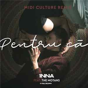 Download Inna Feat. The Motans - Pentru Că [Midi Culture Remix]