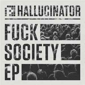 Download Hallucinator - Fuck Society EP
