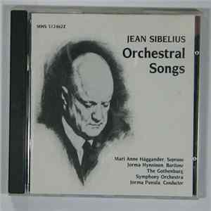 Download Jean Sibelius - Mari Anne Häggander - Jorma Hynninen, The Gothenburg Symphony Orchestra / Jorma Panula - Orchestral Songs