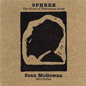 Download Sean McGowan - Sphere: The Music Of Thelonious Monk / For Solo Guitar