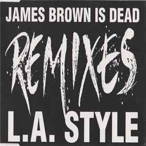 Download L.A. Style - James Brown Is Dead (Remixes)