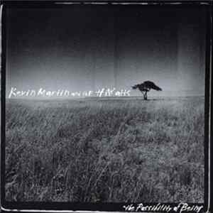 Download Kevin Martin & The HiWatts - The Possibility Of Being