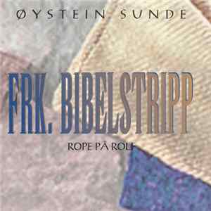 Download Øystein Sunde - Frk. Bibelstripp/Rope På Rolf