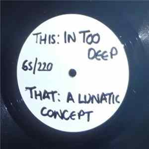 Download Deviancy - Lunatic Concept / In Too Deep