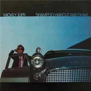 Download Mickey Jupp - Shampoo Haircut And Shave