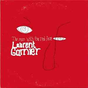 Download Laurent Garnier - The Man With The Red Face