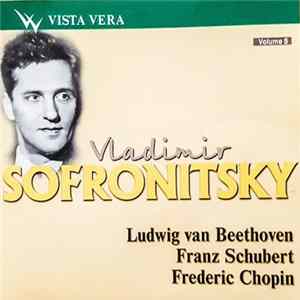 Download Ludwig van Beethoven, Frederic Chopin, Franz Schubert - Vladimir Sofronitsky - Volume 8
