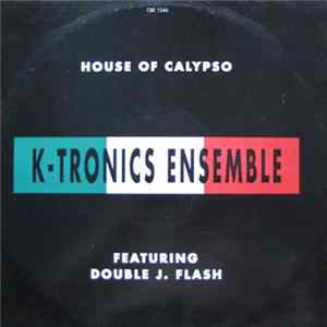Download K-Tronics Ensemble Featuring Double J. Flash - House Of Calypso