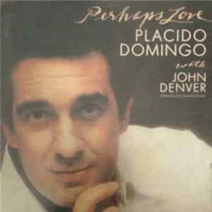 Download Placido Domingo With John Denver - Perhaps Love