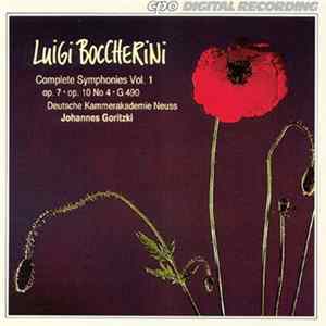 Download Luigi Boccherini / Deutsche Kammerakademie Neuss, Johannes Goritzki - Complete Symphonies Vol. 1 (Op. 7 ∙ Op. 10 No 4 ∙ G 490)