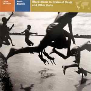 Download David Lewiston - Latin America: South America - Black Music In Praise Of Oxalá And Other Gods