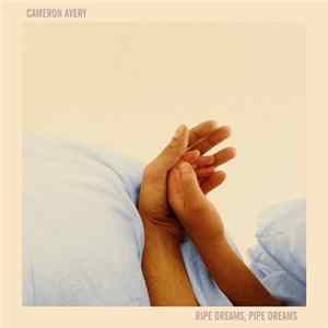 Download Cameron Avery - Ripe Dreams, Pipe Dreams