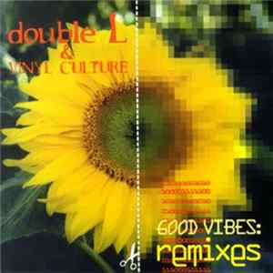Download Double L & Vinyl Culture - Good Vibes: Remixes