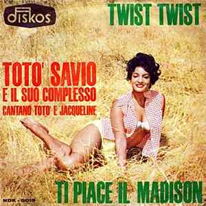 Download Toto Savio E Il Suo Complesso Cantano Totò E Jacqueline - Ti Piace Il Madison / Twist Twist