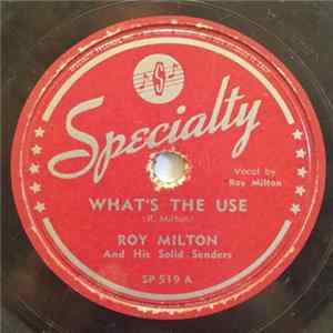 Download Roy Milton And His Solid Senders - What's The Use / Roy Rides