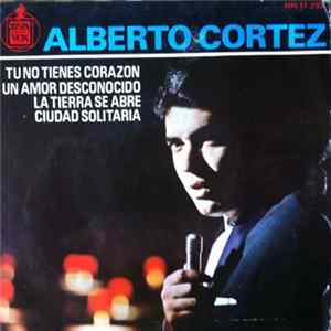 Download Alberto Cortez - Tu No Tienes Corazon
