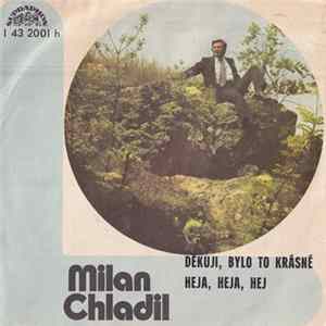 Download Milan Chladil - Děkuji, Bylo To Krásné / Heja, Heja, Hej