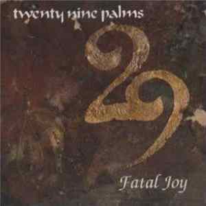 Download Twenty Nine Palms - Fatal Joy