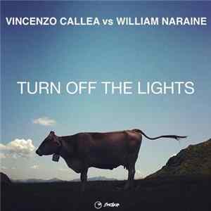Download Vincenzo Callea Vs William Naraine - Turn Off The Lights