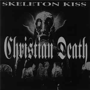 Download Christian Death - Skeleton Kiss