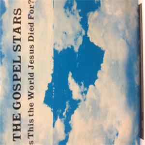 Download The Mighty Gospel Stars - Is This The World Jesus Died For?