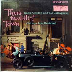 Download Eddie Condon And His Chicagoans - That Toddlin' Town