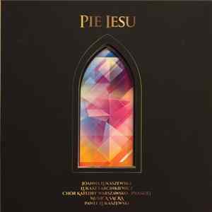 Download Chór Katedry Warszawsko-Praskiej Musica Sacra & Paweł Łukaszewski - Pie Iesu