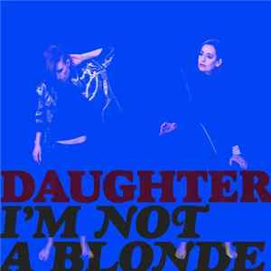 Download I'm Not A Blonde - Daughter